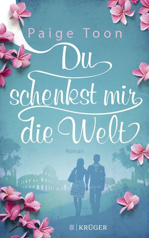 Du schenkst mit die Welt by Paige Toon