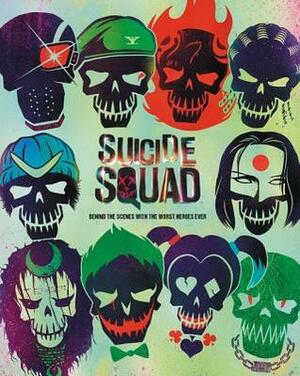 Suicide Squad: Behind the Scenes with the Worst Heroes Ever by Signe Bergstrom