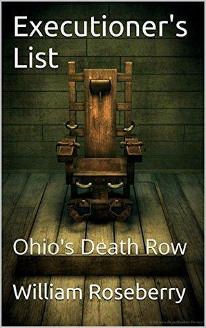 Executioner's List: Ohio's Death Row by William Roseberry