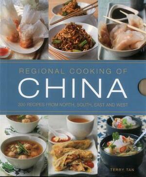 Regional Cooking of China: 300 Recipes from the North, South, East and West by Terry Tan