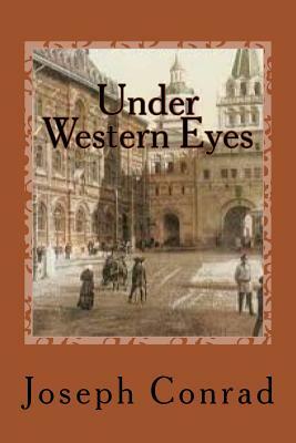 Under Western Eyes: By Joseph Conrad - Illustrated by Joseph Conrad
