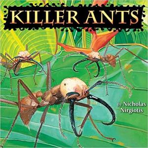 Killer Ants by Nicholas Nirgiotis