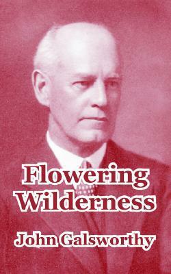 Flowering Wilderness by John Galsworthy