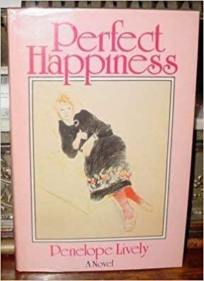 Perfect Happiness: A Novel by Penelope Lively