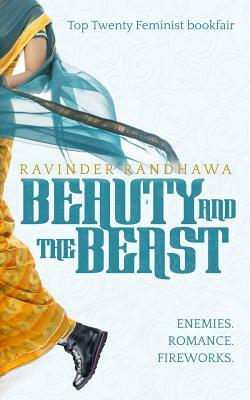 Beauty and the Beast: enemies. romance. fireworks. by Ravinder Randhawa