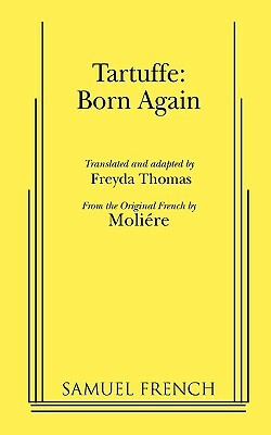 Tartuffe: Born Again by Molière, Freyda Thomas
