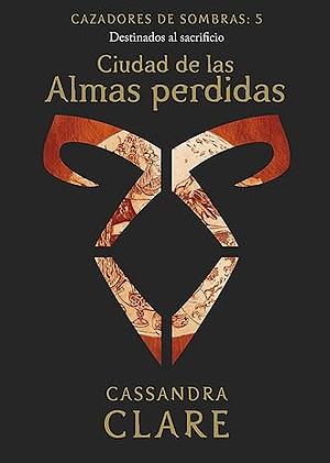 Ciudad de las almas perdidas by Cassandra Clare