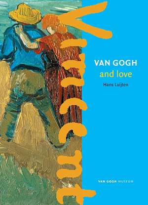 Van Gogh and Love  by Hans Luijten
