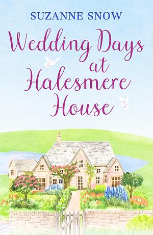 Wedding Days at Halesmere House: A heartwarming feel-good romance (Love in the Lakes Book 2) by Suzanne Snow