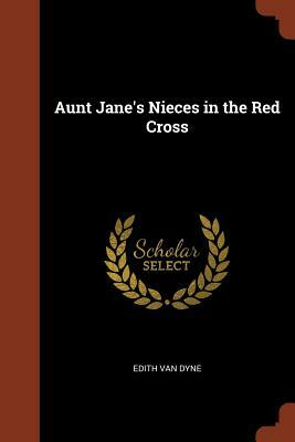 Aunt Jane's Nieces in the Red Cross by Edith Van Dyne