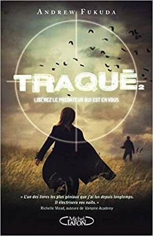 Traqué - tome 2 Libérez le prédateur qui est en vous by Andrew Fukuda