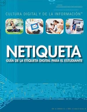 Netiqueta: Guia de la Etiqueta Digital Para El Estudiante (Netiquette: A Student's Guide to Digital Etiquette) by Kathy Furgang