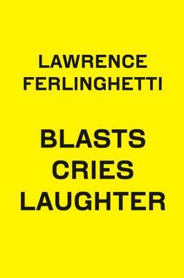 Blasts Cries Laughter by Lawrence Ferlinghetti