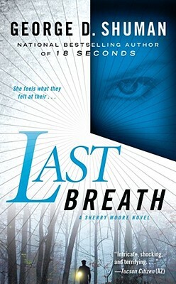 Last Breath: A Sherry Moore Novel by George D. Shuman