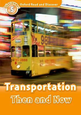 Oxford Read and Discover: Level 5: 900-Word Vocabulary Transportation Then and Now by James Styring