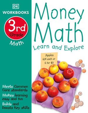 DK Workbooks: Money Math, Third Grade: Learn and Explore by D.K. Publishing