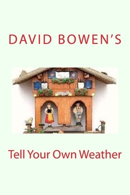 Tell Your Own Weather by Hugh Beswetherick, David Bowen