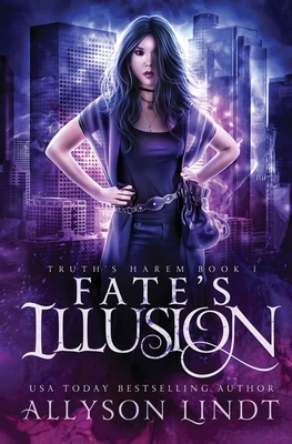 Fate's Illusion: A Reverse Harem Urban Fantasy by Allyson Lindt