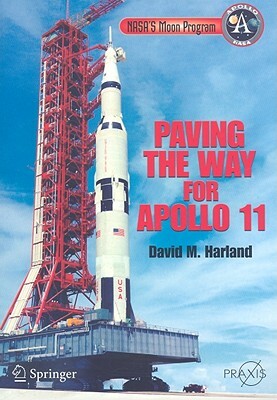 Nasa's Moon Program: Paving the Way for Apollo 11 by David M. Harland