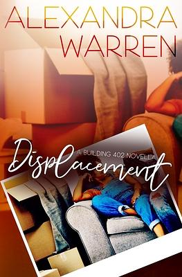Displacement: A Building 402 Novella by Alexandra Warren