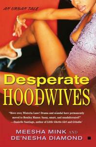 Desperate Hoodwives: An Urban Tale by Diamond, Meesha Mink
