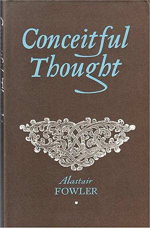Conceitful Thought: The Interpretation of English Renaissance Poems by Alastair Fowler