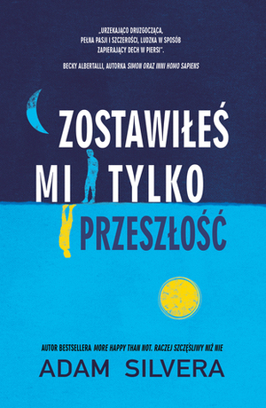 Zostawiłeś mi tylko przeszłość by Adam Silvera