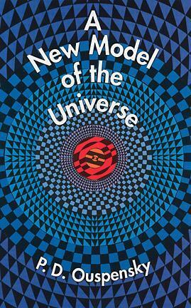 A New Model of the Universe by P.D. Ouspensky