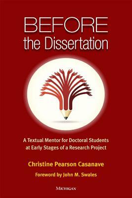 Before the Dissertation: A Textual Mentor for Doctoral Students at Early Stages of a Research Project by Christine Pearson Casanave