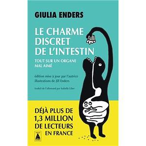 Le charme discret de l'intestin: Tout sur un organe mal aimé by Giulia Enders