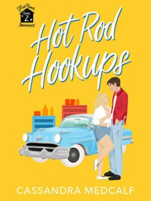 Hot Rod Hookups by Cassandra Medcalf