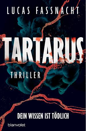 Tartarus - Dein Wissen ist tödlich: Thriller by Lucas Fassnacht
