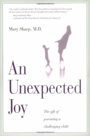 An Unexpected Joy: The Gift of Parenting a Challenging Child by Mary Sharp, Eugene H. Peterson
