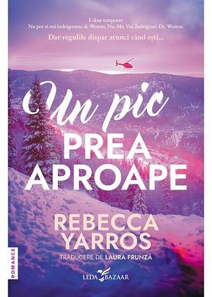 Un pic prea aproape by Laura Frunză, Rebecca Yarros