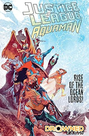 Justice League/Aquaman: Drowned Earth by Dan Abnett, Scott Snyder