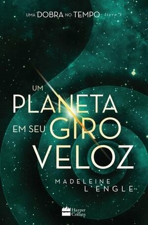 Um planeta em seu giro veloz by Madeleine L'Engle