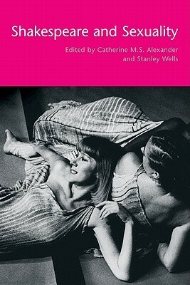 Shakespeare and Sexuality by Stanley Wells, Catherine M.S. Alexander
