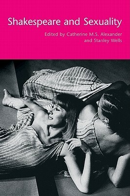 Shakespeare and Sexuality by Catherine M.S. Alexander, Stanley Wells