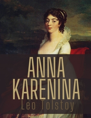 Anna Karenina by Leo Tolstoy by Leo Tolstoy