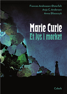 Marie Curie - Et lys i mørket by Anja C. Andersen