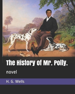The History of Mr. Polly.: novel by H.G. Wells