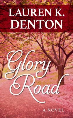 Glory Road by Lauren K. Denton