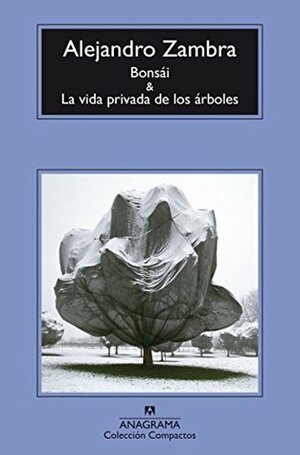 Bonsái / La vida privada de los árboles by Alejandro Zambra