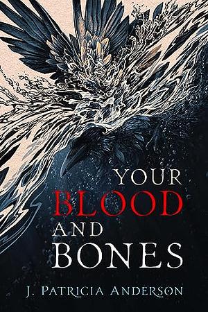 Your Blood and bones by J. Patricia Anderson