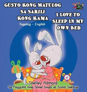 Gusto Kong Matulog Sa Sarili Kong Kama I Love to Sleep in My Own Bed: Tagalog English Bilingual Edition by Kidkiddos Books, Shelley Admont