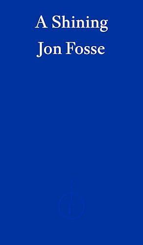 A Shining ― WINNER OF THE 2023 NOBEL PRIZE IN LITERATURE by Jon Fosse, Jon Fosse, Damion Searls
