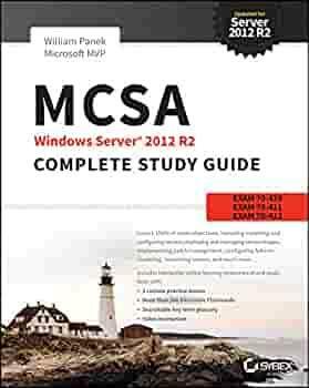 MCSA Windows Server 2012 R2 Complete Study Guide: Exams 70-410, 70-411, 70-412, and 70-417, Issue 410 by William Panek