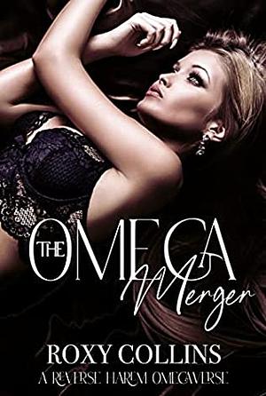 The Omega Merger: A Reverse Harem Omegaverse by Roxy Collins, Roxy Collins