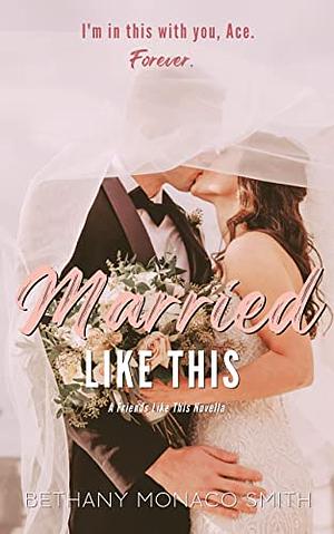 Married Like This by Bethany Monaco Smith