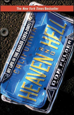 Heaven and Hell: My Life in the Eagles (1974-2001) by Don Felder